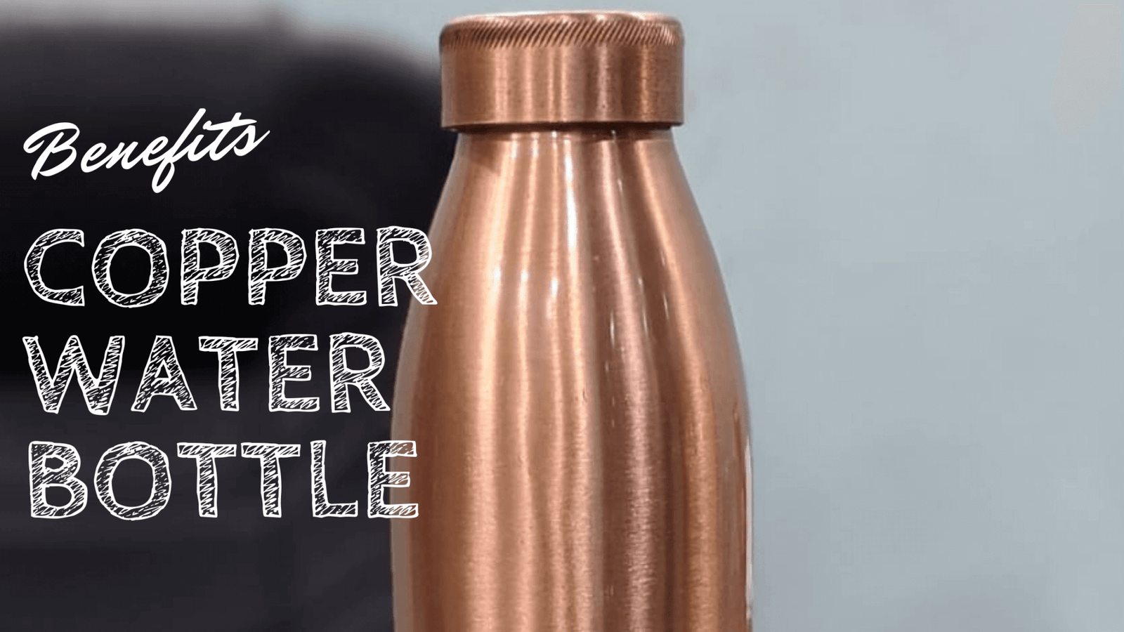 15 Benefits of Copper Water Bottle